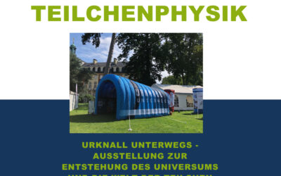 Urknall unterwegs – Eine Ausstellung zur Entstehung des Universums und die Welt der Teilchen