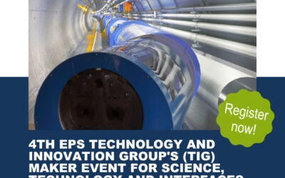 4th EPS Technology and Innovation Group’s (TIG) Maker Event for Science, Technology and Interfaces